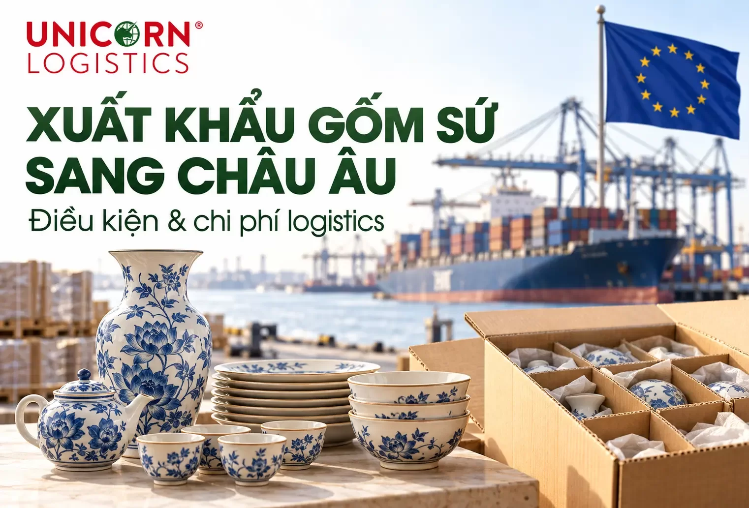 Người Việt có thể xuất khẩu đồ gốm sứ sang châu Âu không? Chi phí logistics khi xuất khẩu gốm sứ